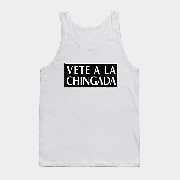 Vete a La Chingada - Funny Mexican Design Tank Top by Estudio3e